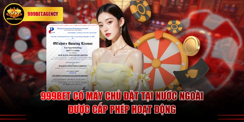 999BET có máy chủ đặt tại nước ngoài được cấp phép hoạt động