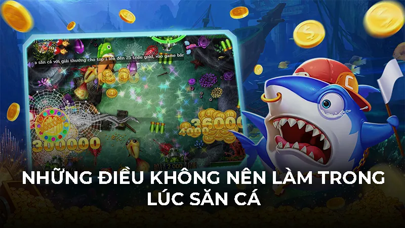 Những điều không nên làm trong lúc săn cá